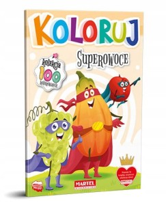 Kolorowanka Kolekcja Koloruj Superowoce Martel