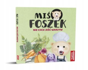 Książeczka Miś Foszek nie chce jeść warzyw Martel