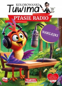 Kolorowanka książeczka z naklejkami Tuwima. Ptasie radioi Martel