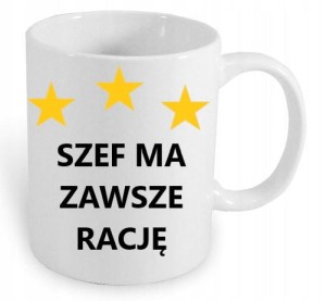 KUBEK Z NADRUKIEM PREZENT SZEF MA ZAWSZE RACJĘ
